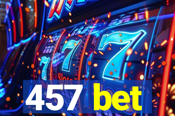 457 bet